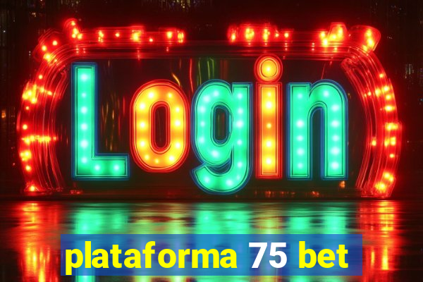 plataforma 75 bet